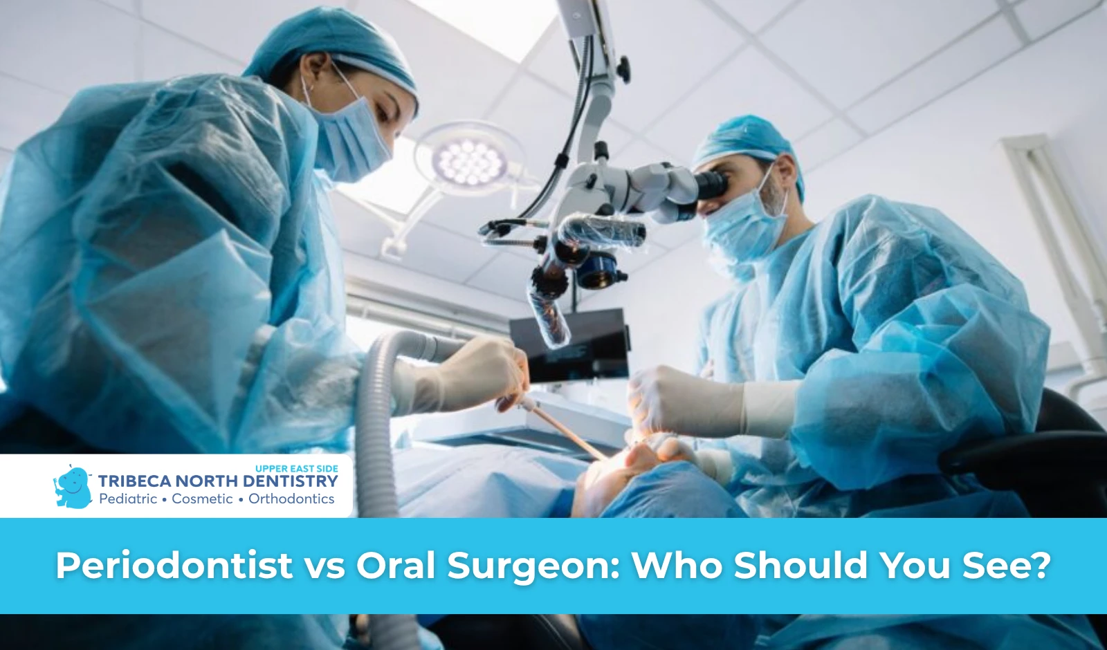 Periodontist vs Oral Surgeon Who Should You See
